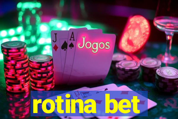 rotina bet